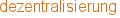 dezentralisierung